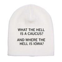 What The Hell Is A Caucus And Where The Hell Is Iowa Short Acrylic Beanie
