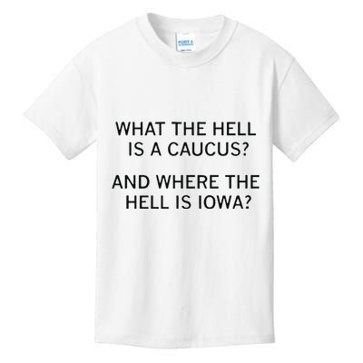 What The Hell Is A Caucus And Where The Hell Is Iowa Kids T-Shirt