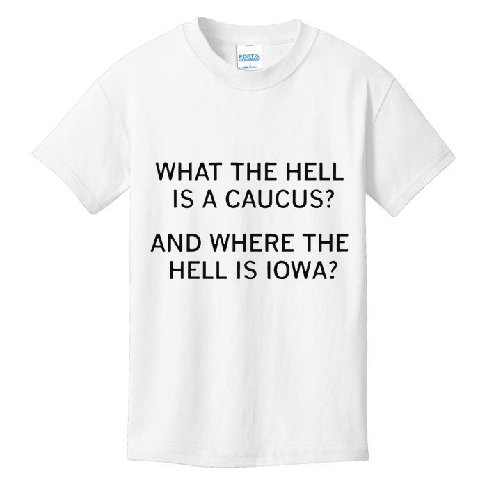 What The Hell Is A Caucus And Where The Hell Is Iowa Kids T-Shirt