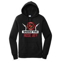 Where The Hose At Funny Firefighter Women's Pullover Hoodie