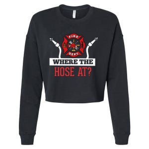 Where The Hose At Funny Firefighter Cropped Pullover Crew