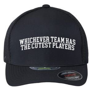 Whichever Team Has The Cutest Players Flexfit Unipanel Trucker Cap