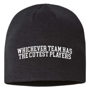 Whichever Team Has The Cutest Players Sustainable Beanie