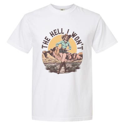 Western The Hell I Wont Cowgirl Country Music Garment-Dyed Heavyweight T-Shirt