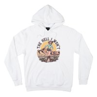 Western The Hell I Wont Cowgirl Country Music Hoodie