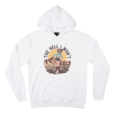 Western The Hell I Wont Cowgirl Country Music Hoodie