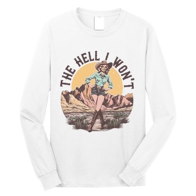 Western The Hell I Wont Cowgirl Country Music Long Sleeve Shirt