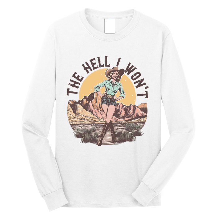 Western The Hell I Wont Cowgirl Country Music Long Sleeve Shirt