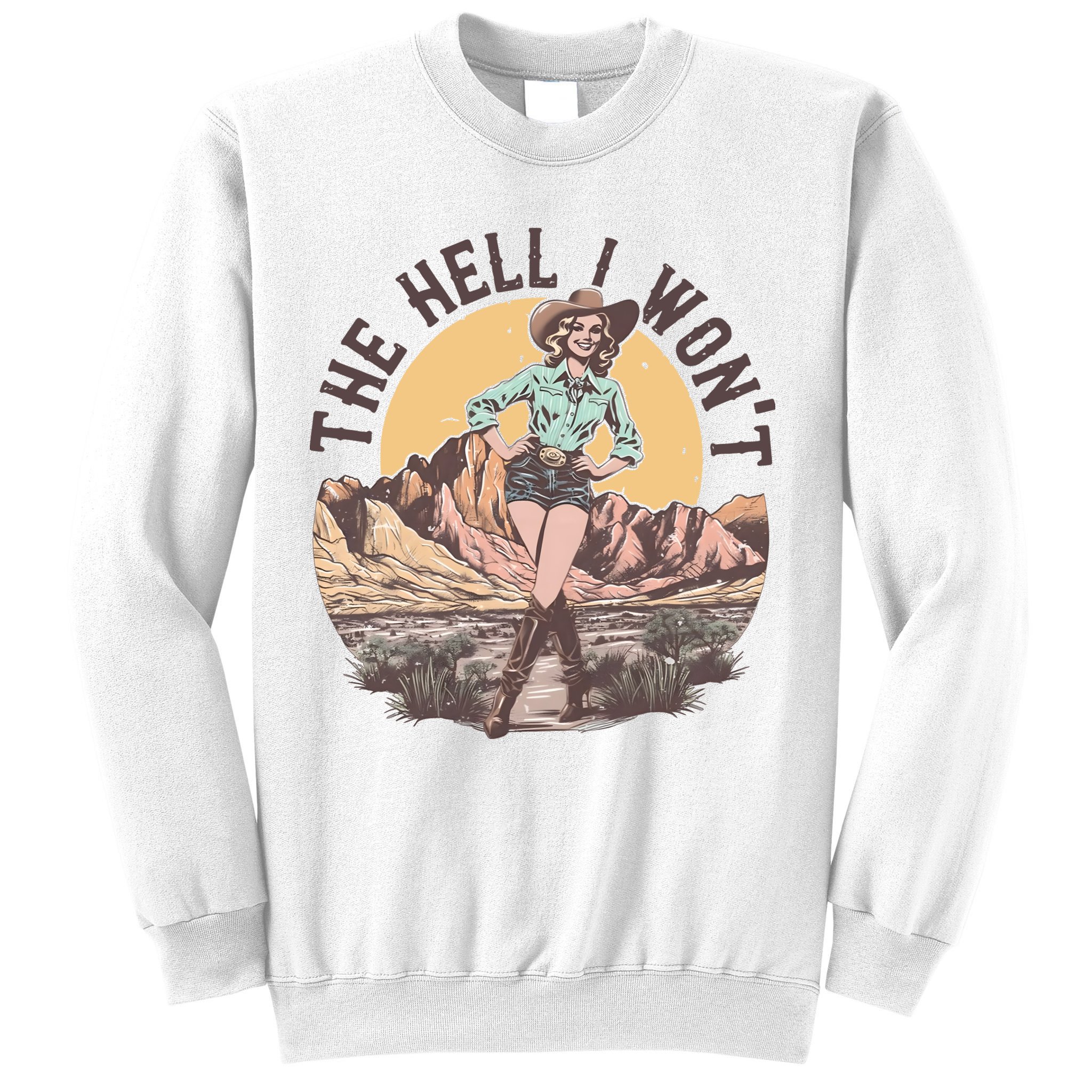 Western The Hell I Wont Cowgirl Country Music Sweatshirt
