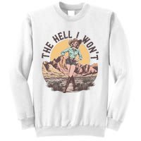 Western The Hell I Wont Cowgirl Country Music Sweatshirt