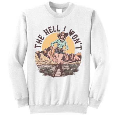 Western The Hell I Wont Cowgirl Country Music Sweatshirt