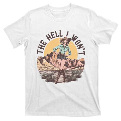 Western The Hell I Wont Cowgirl Country Music T-Shirt