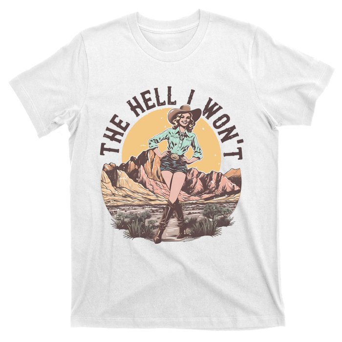 Western The Hell I Wont Cowgirl Country Music T-Shirt