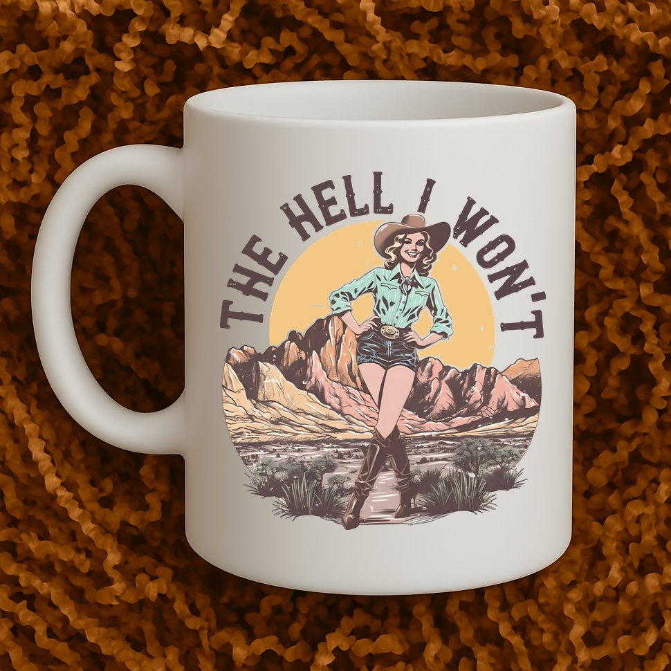 Western The Hell I Wont Cowgirl Country Music Mug