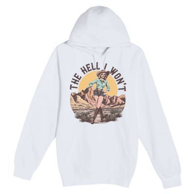 Western The Hell I Wont Cowgirl Country Music Premium Pullover Hoodie