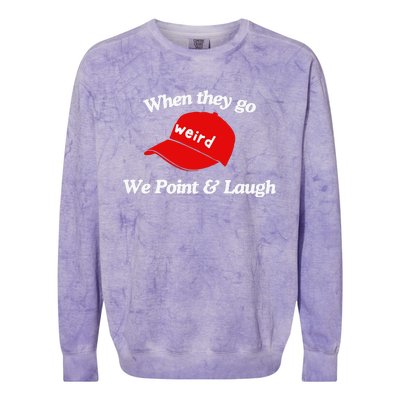 Weird Trump Hat When They Go We Point And Laugh Colorblast Crewneck Sweatshirt