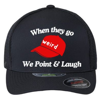 Weird Trump Hat When They Go We Point And Laugh Flexfit Unipanel Trucker Cap