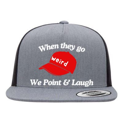 Weird Trump Hat When They Go We Point And Laugh Flat Bill Trucker Hat