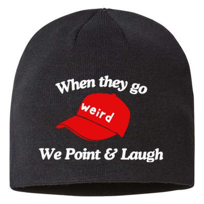 Weird Trump Hat When They Go We Point And Laugh Sustainable Beanie