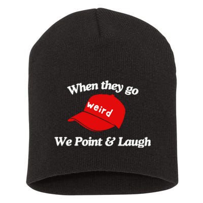 Weird Trump Hat When They Go We Point And Laugh Short Acrylic Beanie