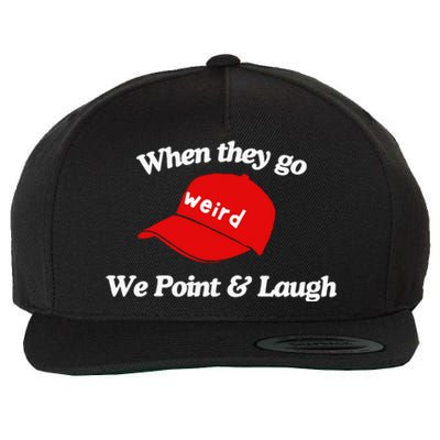 Weird Trump Hat When They Go We Point And Laugh Wool Snapback Cap