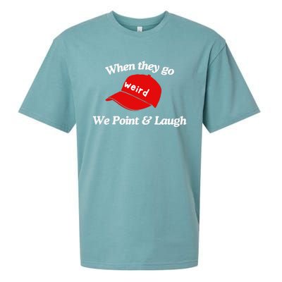 Weird Trump Hat When They Go We Point And Laugh Sueded Cloud Jersey T-Shirt