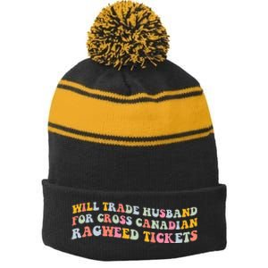 Will Trade Husband For Cross Canadian Ragweed Tickets Stripe Pom Pom Beanie