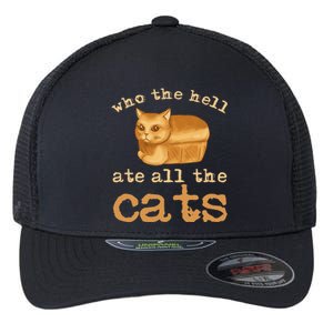 Who The Hell Ate All The Cats Funny Cat Election Flexfit Unipanel Trucker Cap