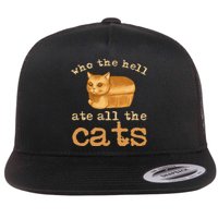 Who The Hell Ate All The Cats Funny Cat Election Flat Bill Trucker Hat