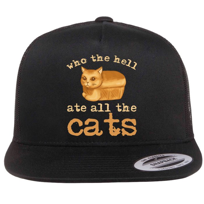 Who The Hell Ate All The Cats Funny Cat Election Flat Bill Trucker Hat