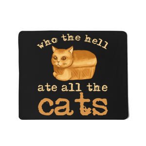 Who The Hell Ate All The Cats Funny Cat Election Mousepad