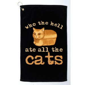 Who The Hell Ate All The Cats Funny Cat Election Platinum Collection Golf Towel