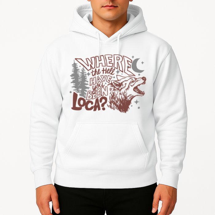 Where The Hell Have You Been Loca Retro Bella Team Hoodie