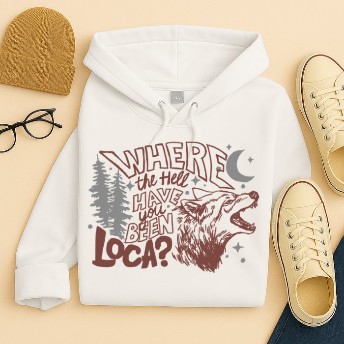 Where The Hell Have You Been Loca Retro Bella Team Hoodie