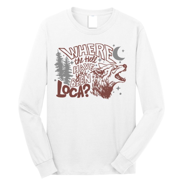 Where The Hell Have You Been Loca Retro Bella Team Long Sleeve Shirt