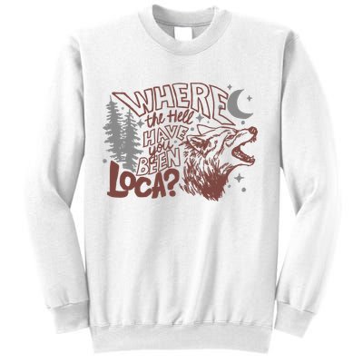 Where The Hell Have You Been Loca Retro Bella Team Sweatshirt