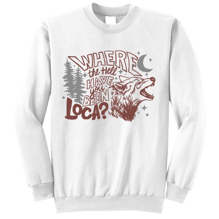Where The Hell Have You Been Loca Retro Bella Team Sweatshirt