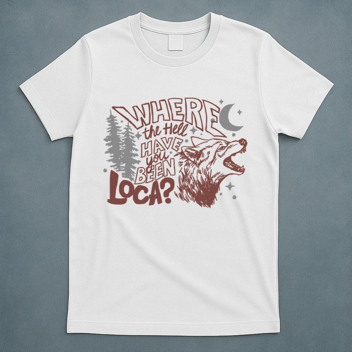 Where The Hell Have You Been Loca Retro Bella Team T-Shirt