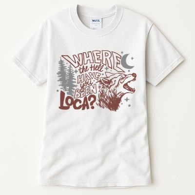 Where The Hell Have You Been Loca Retro Bella Team Tall T-Shirt