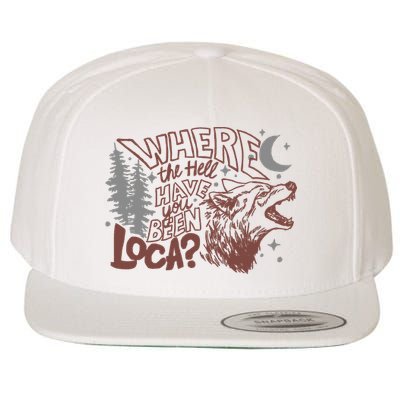 Where The Hell Have You Been Loca Retro Bella Team Wool Snapback Cap
