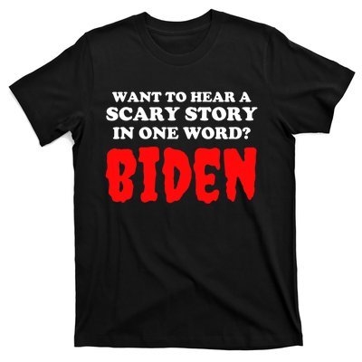 Want To Hear A Scary Story In One Word Biden Funny Halloween T-Shirt