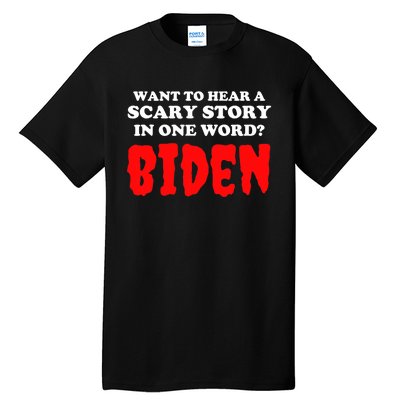 Want To Hear A Scary Story In One Word Biden Funny Halloween Tall T-Shirt