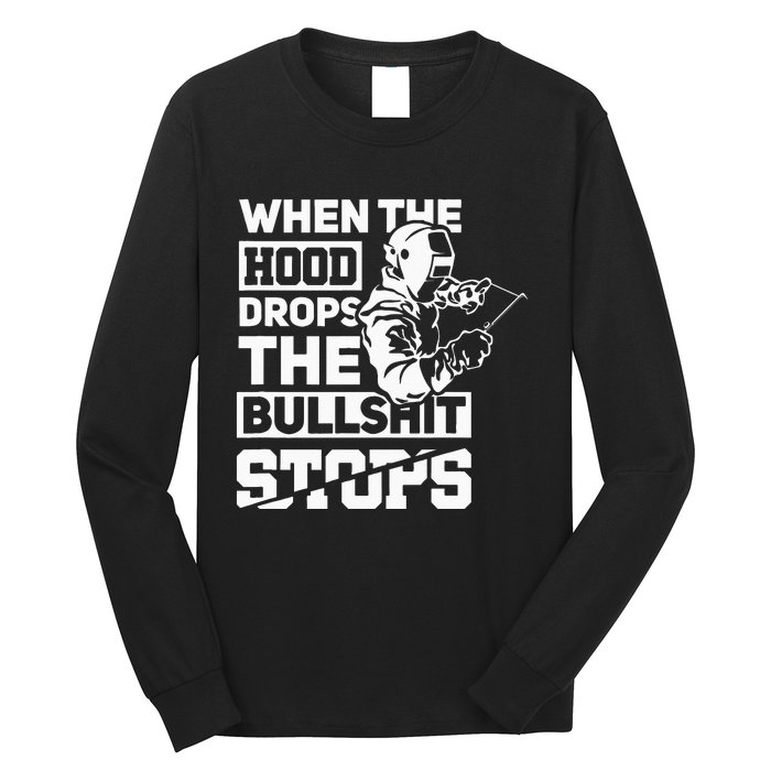 When The Hood Drops Funny Welder Gift Pipeliner Welding Long Sleeve Shirt