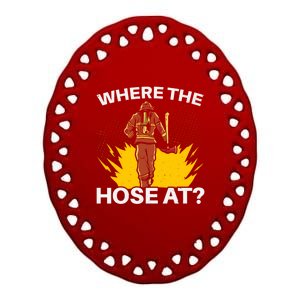 Where The Hose At Firefighting Firefighter Fire Rescue Gift Ceramic Oval Ornament