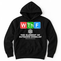 WTHF WTF The Element of Outraged Disbelief March For Science Hoodie
