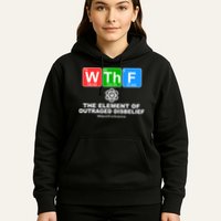 WTHF WTF The Element of Outraged Disbelief March For Science Hoodie