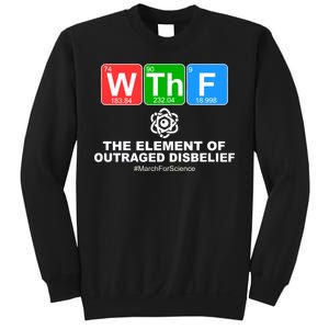 WTHF WTF The Element of Outraged Disbelief March For Science Sweatshirt