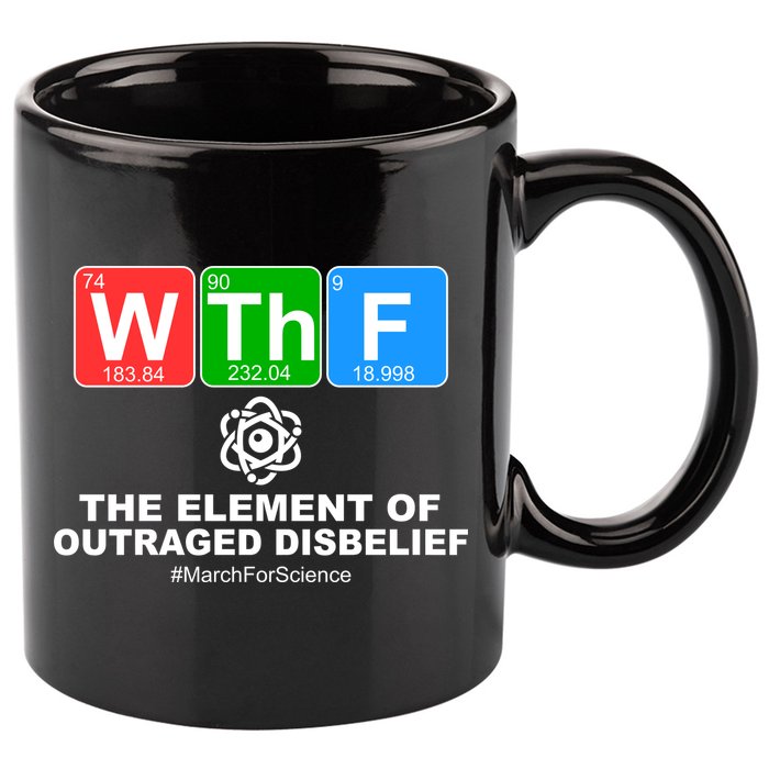 WTHF WTF The Element of Outraged Disbelief March For Science 11oz C Handle Ceramic Mug