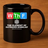 WTHF WTF The Element of Outraged Disbelief March For Science 11oz C Handle Ceramic Mug