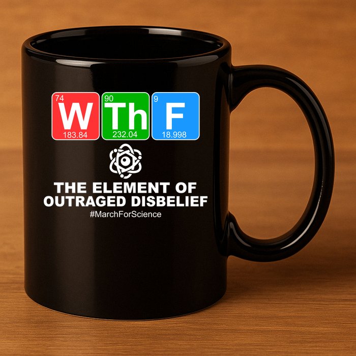 WTHF WTF The Element of Outraged Disbelief March For Science 11oz C Handle Ceramic Mug